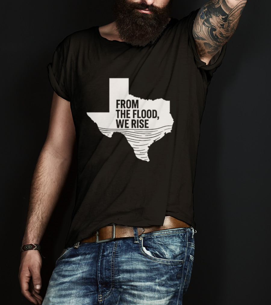Texas From The Flood We Rise T-Shirt