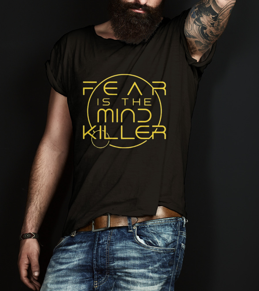 Fear Is The Mind Killer Dune Frank Herbert T-Shirt