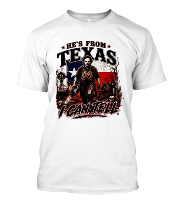 He's From Texas Horror Chainsaw Halloween I Can Tell T-Shirt