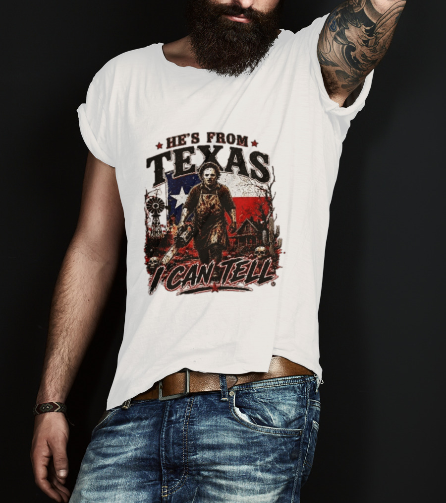 He's From Texas Horror Chainsaw Halloween I Can Tell T-Shirt