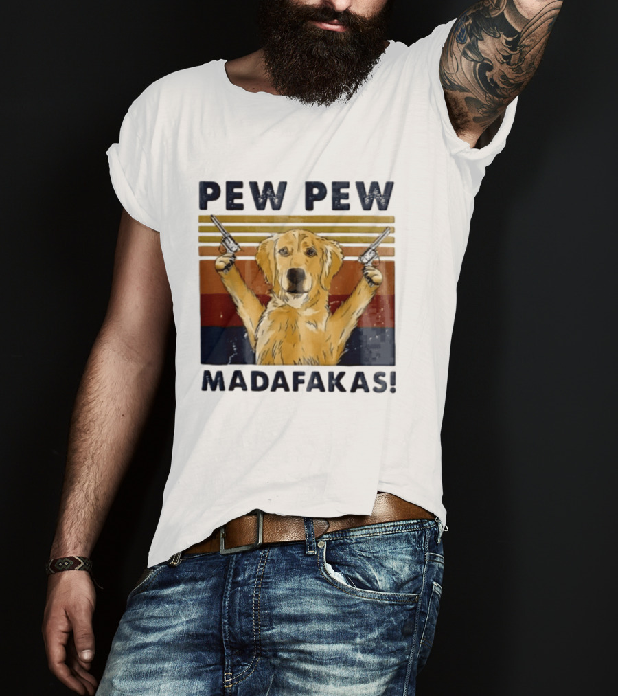 Pew Pew Madafakas Golden Retriever Dog With Revolvers T-Shirt