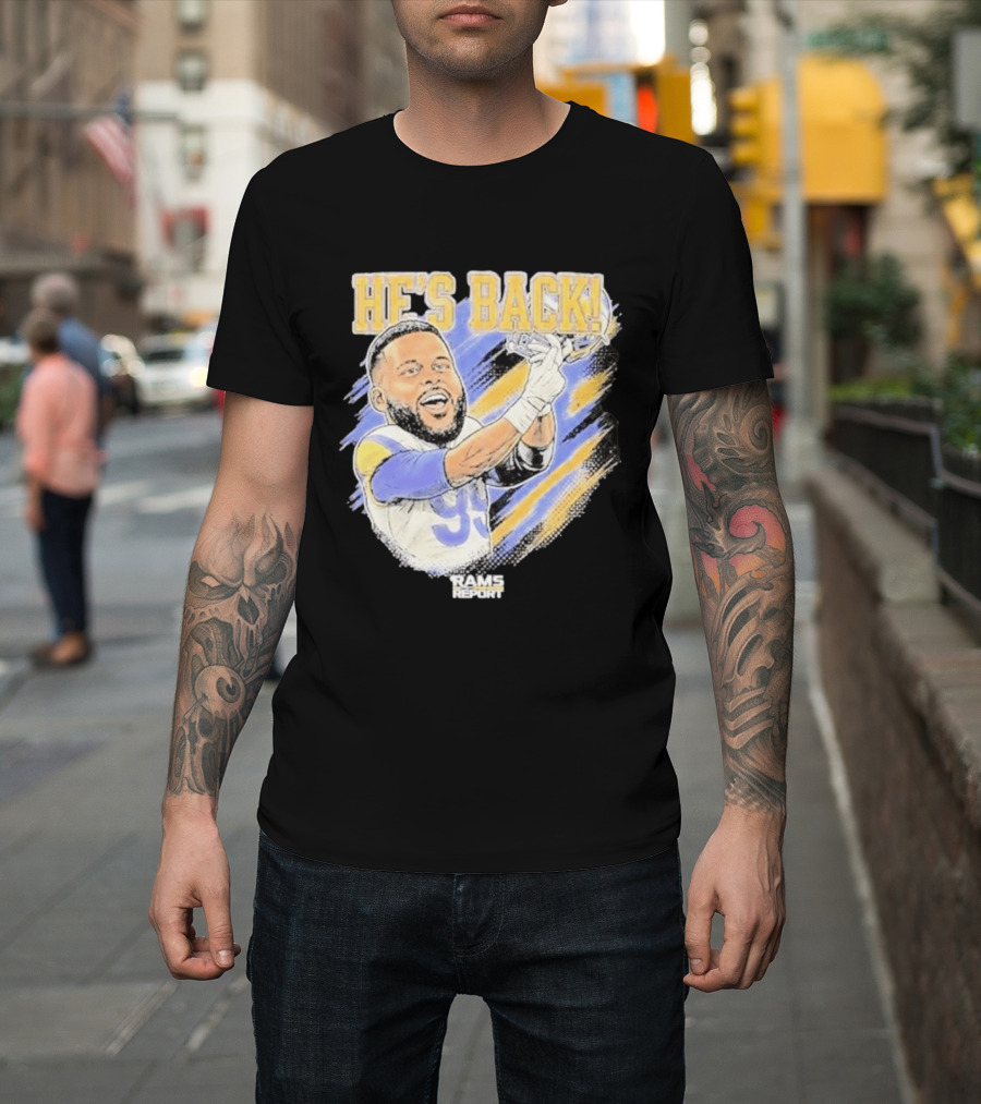 HE'S BACK Aaron Donald Rams Report Los Angeles Rams T-Shirt