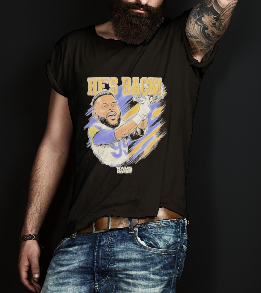 HE'S BACK Aaron Donald Rams Report Los Angeles Rams T-Shirt