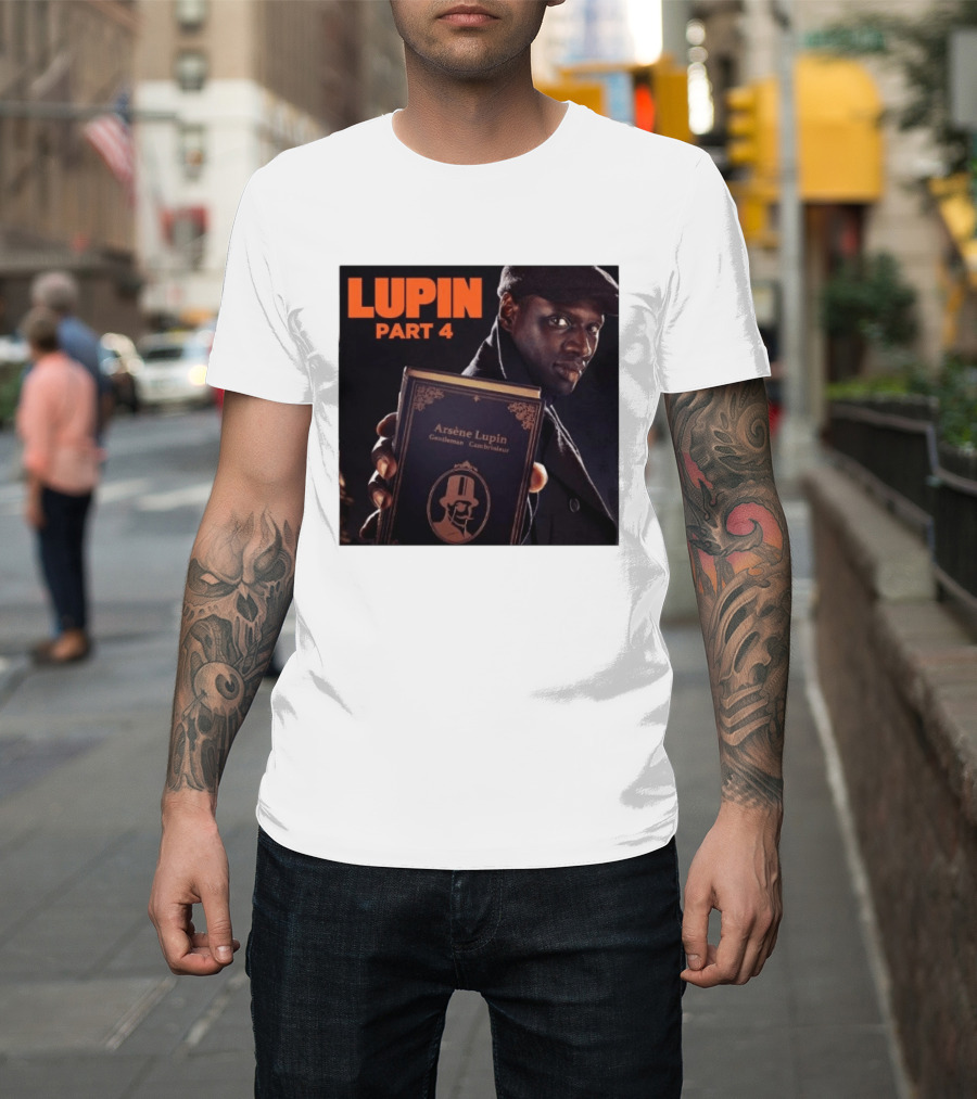 Lupin Part 4 Arsène Lupin Netflix Series Return Gentleman Cambrioleur T-Shirt