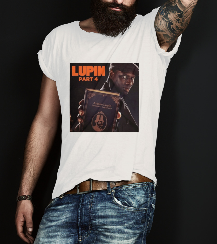 Lupin Part 4 Arsène Lupin Netflix Series Return Gentleman Cambrioleur T-Shirt