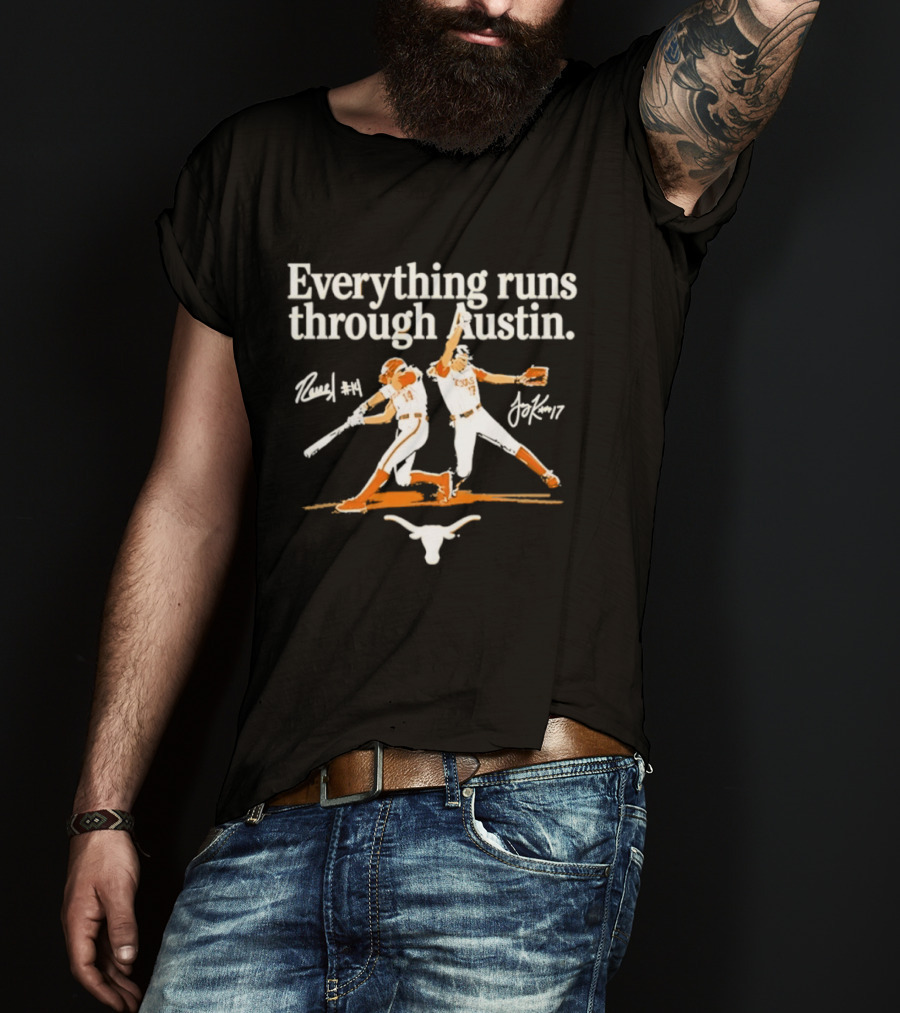 Everything Runs Through Austin Texas Softball Reneau Joy Kay Sports Longhorns T-Shirt