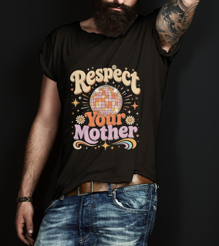 Respect Your Mother Disco Ball 70s Retro Vibes Floral Motif T-Shirt