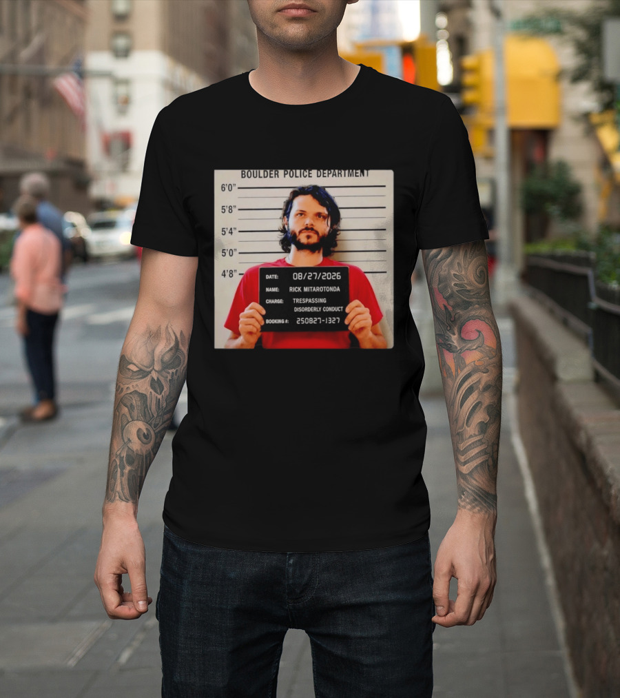 Boulder Police Department Rick Mitarotonda Shot 2026 Trespassing Disorderly Conduct T-Shirt