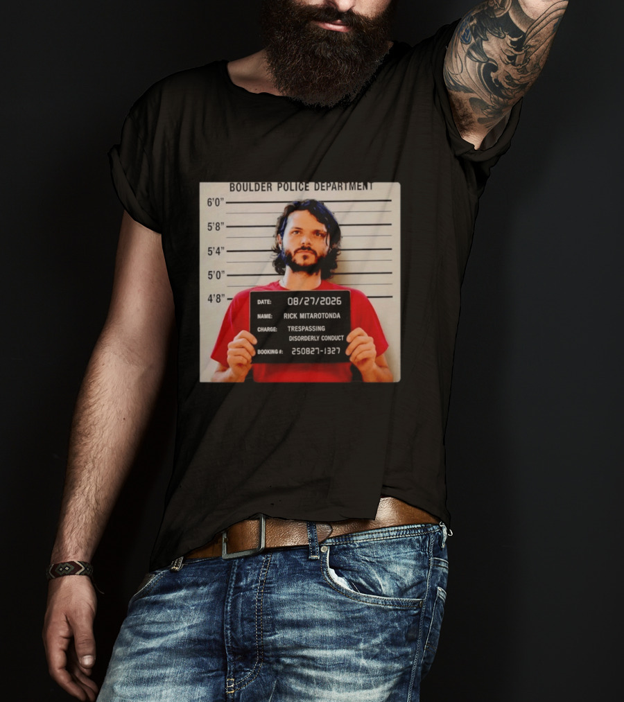 Boulder Police Department Rick Mitarotonda Shot 2026 Trespassing Disorderly Conduct T-Shirt