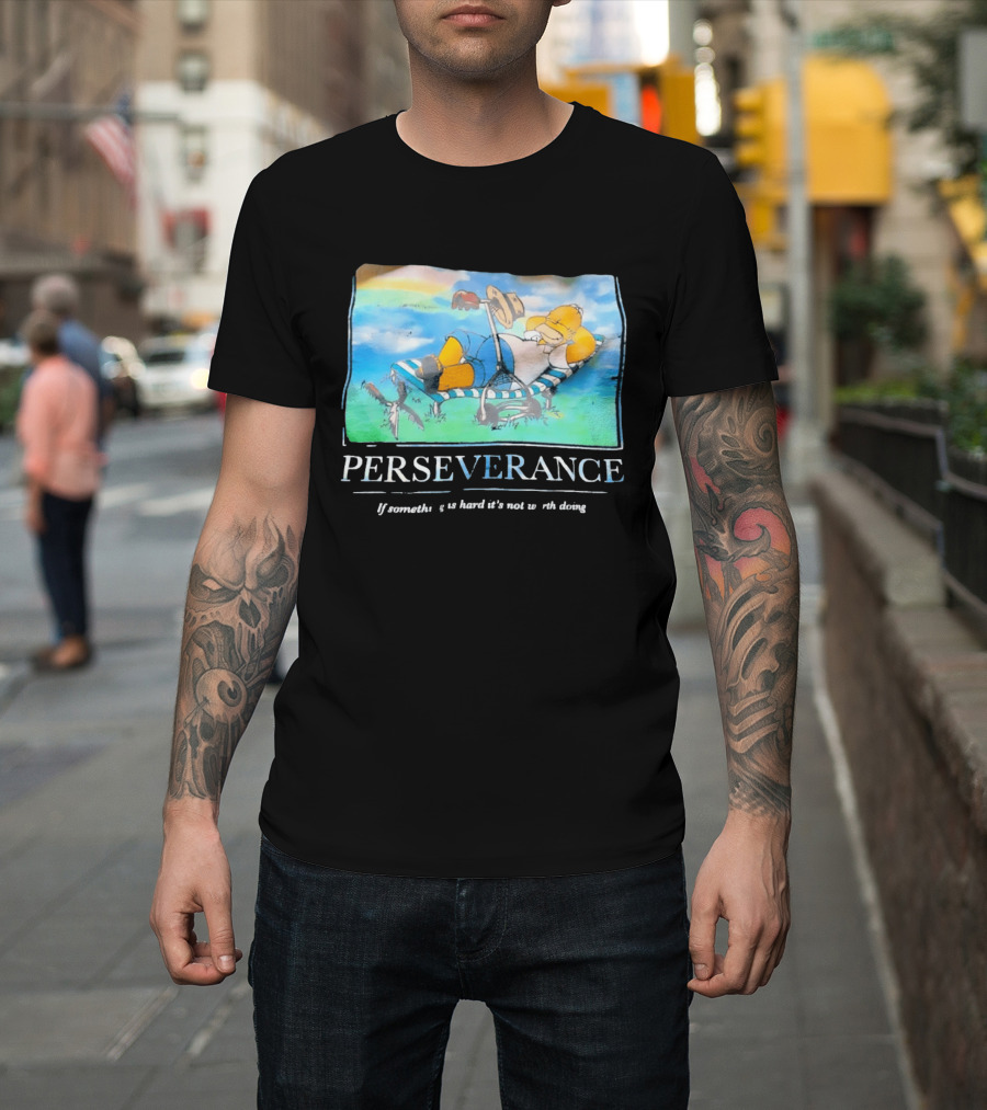 Perseverance Homer Relaxing If Something Is Hard It's Not Worth Doing T-Shirt