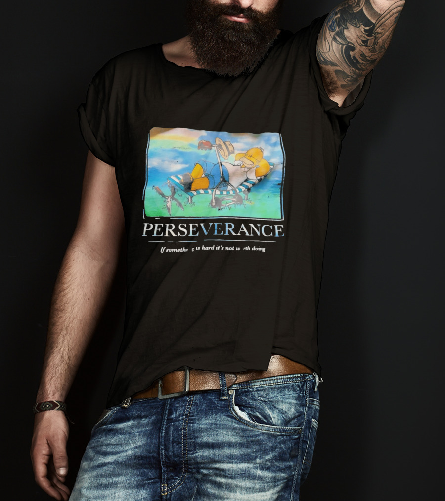 Perseverance Homer Relaxing If Something Is Hard It's Not Worth Doing T-Shirt