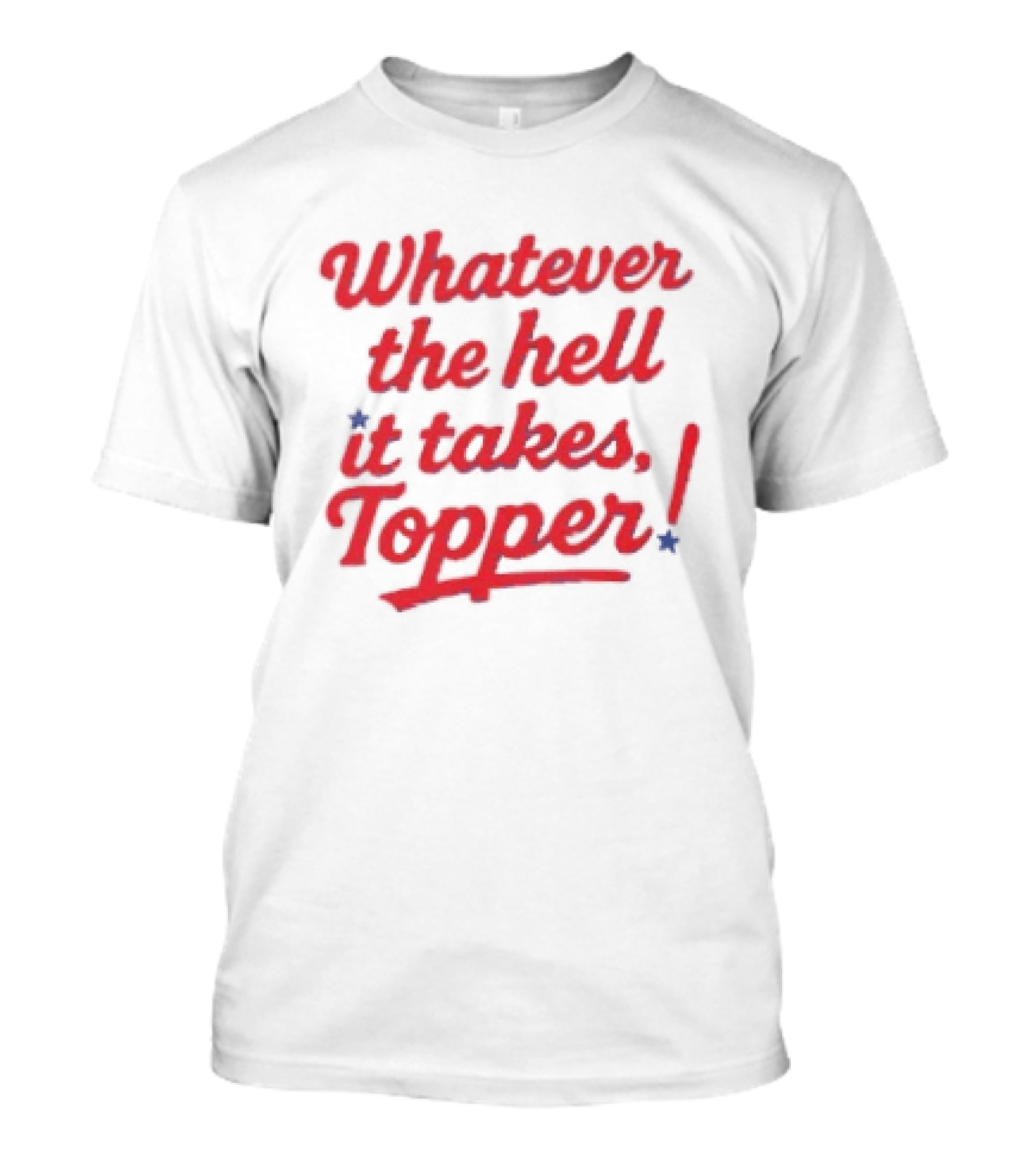 Whatever The Hell It Takes Topper Philadelphia Phillies T-Shirt