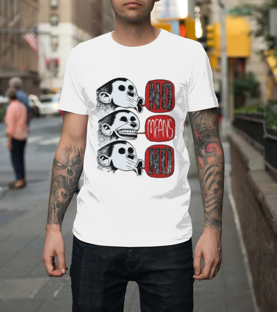 No Means No Monkey Activism Protest Consent T-Shirt