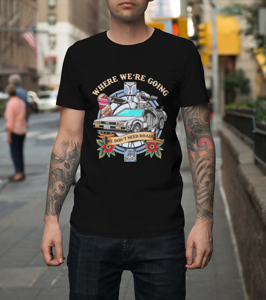 Back To The Future Where We're Going We Don't Need Roads DeLorean Outatime Hoverboard Nike Mag Flowers T-Shirt