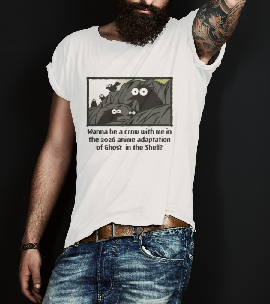 Wanna Be A Crow With Me In The 2026 Anime Adaptation Of Ghost In The Shell T-Shirt