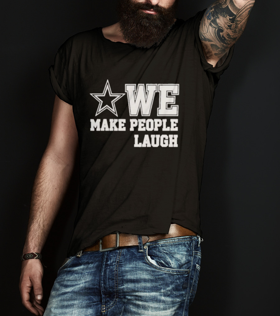 Cowboys Star We Make People Laugh T-Shirt