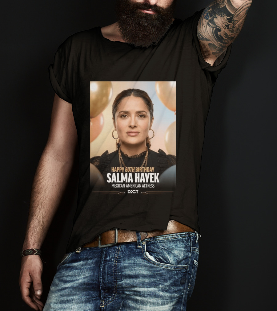 Happy 60th Birthday Salma Hayek Celebration Mexican American Actress T-Shirt