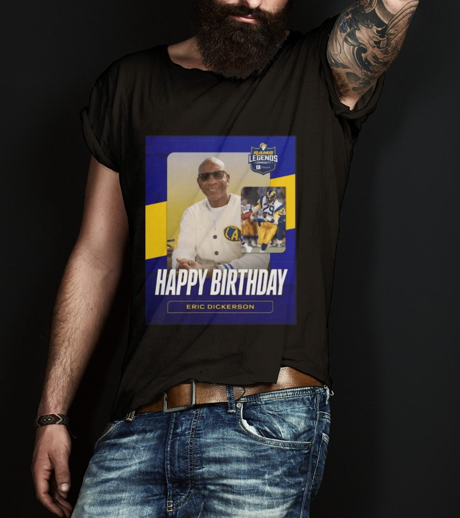 Rams Legends Community Happy Birthday Eric Dickerson Celebration T-Shirt
