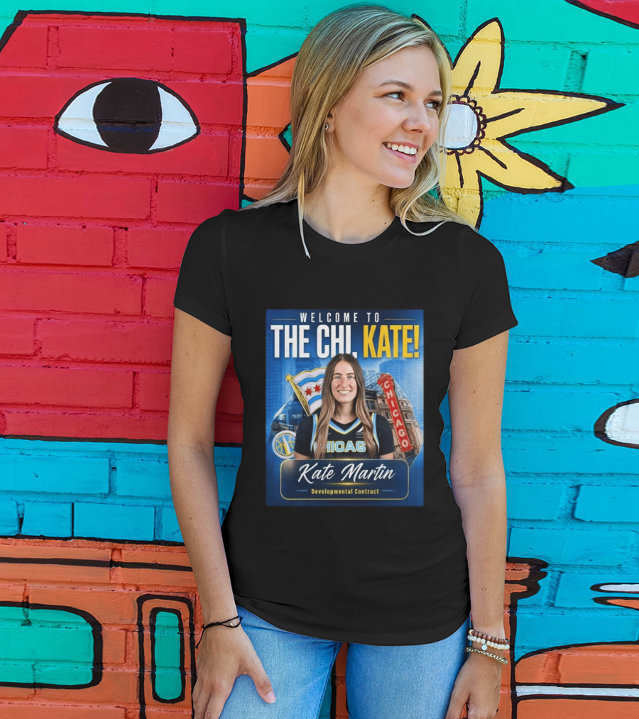 Welcome To Chicago Kate Martin Developmental Contract For The Sky With Chicago Flag And Landmark T-Shirt