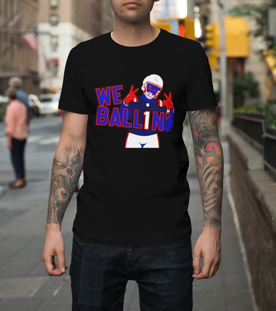 New England Patriots We Ballin Number 1 Football T-Shirt