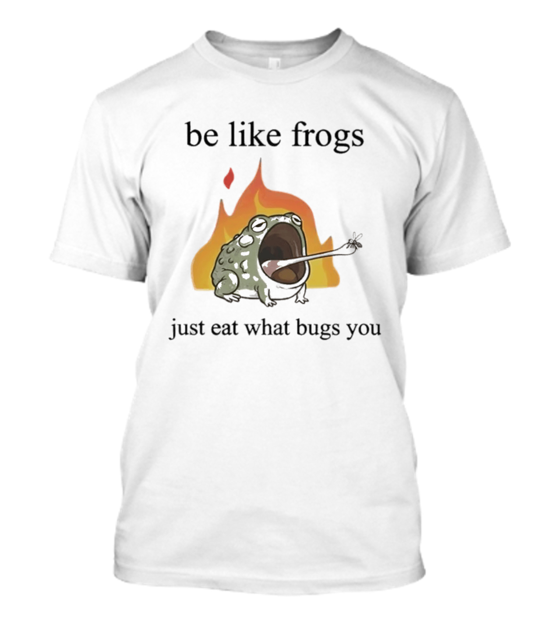 Be Like Frogs Just Eat What Bugs You Funny Frog Eating Insects Flames T-Shirt