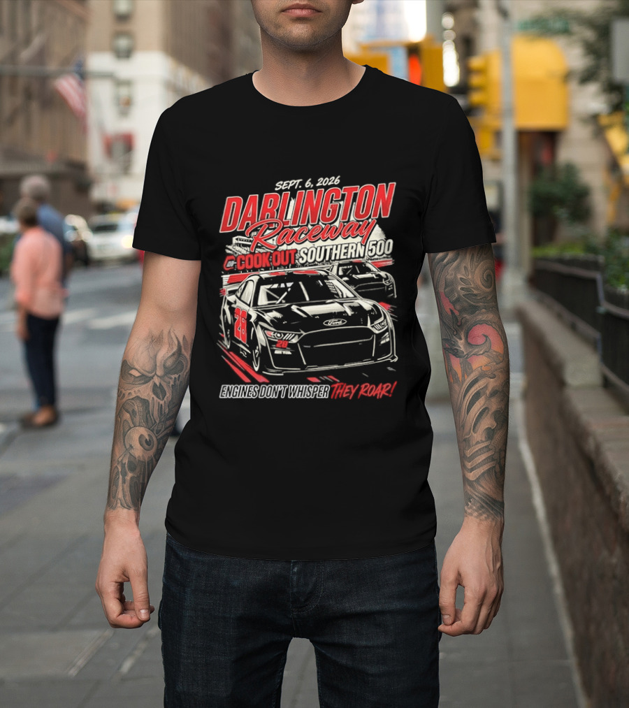 Darlington Raceway Cook Out Southern 500 Sept 6 2026 Engines Don't Whisper They Roar T-Shirt
