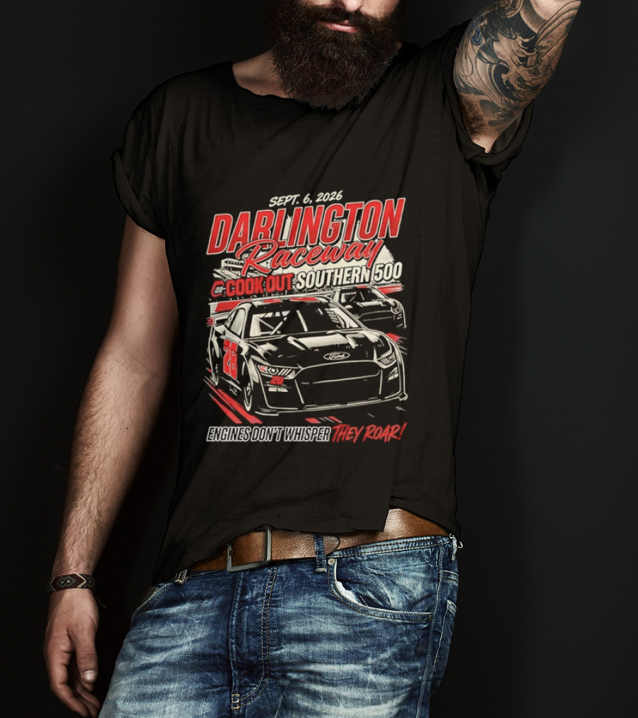 Darlington Raceway Cook Out Southern 500 Sept 6 2026 Engines Don't Whisper They Roar T-Shirt