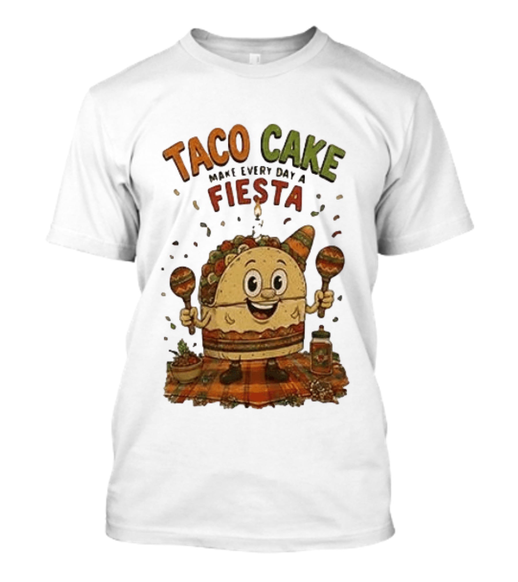 Taco Cake Maraca Party Make Every Day A Fiesta T-Shirt