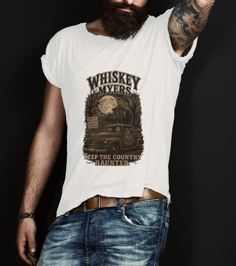 Whiskey Myers Keep The Country Haunted Born In The South Raised By The Night Haunted House And Skeleton Truck T-Shirt