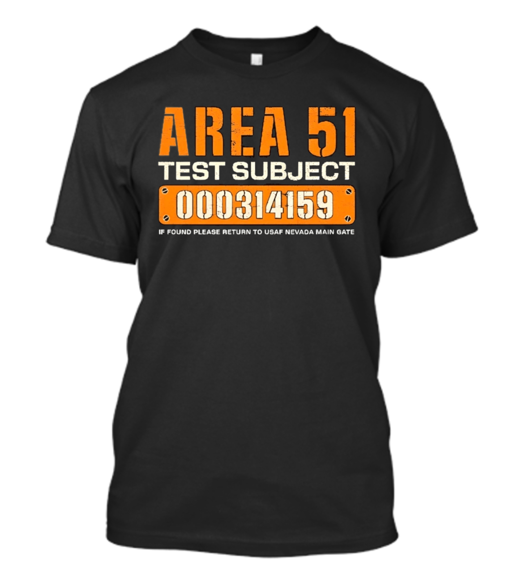 Area 51 Test Subject 000314159 If Found Please Return To USAF Nevada Main Gate T-Shirt