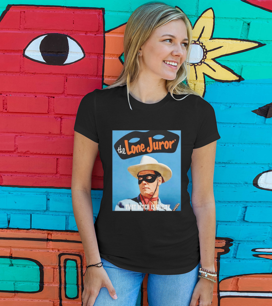 The Lone Juror That Bitch Is Guilty Masked Cowboy Western T-Shirt