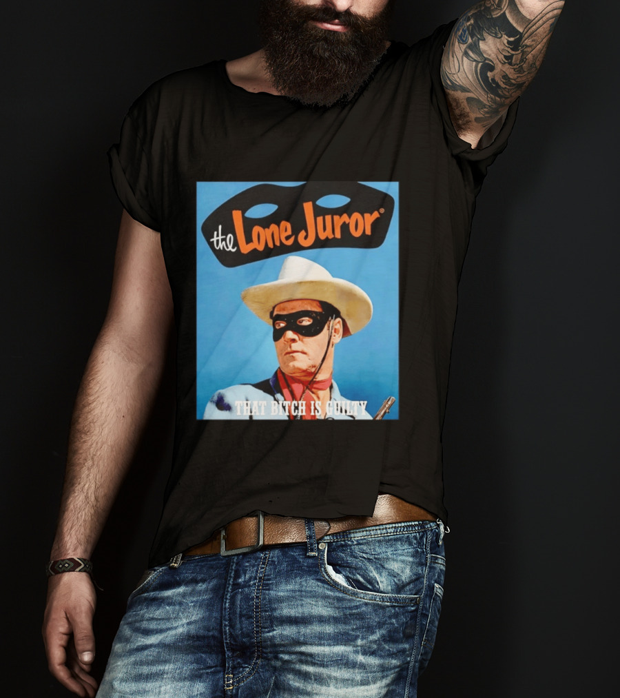 The Lone Juror That Bitch Is Guilty Masked Cowboy Western T-Shirt