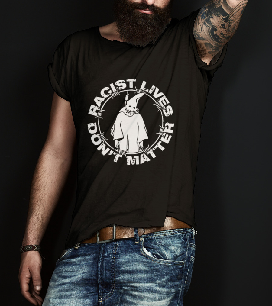 Racist Lives Don't Matter Barbed Wire Cloaked Figure T-Shirt