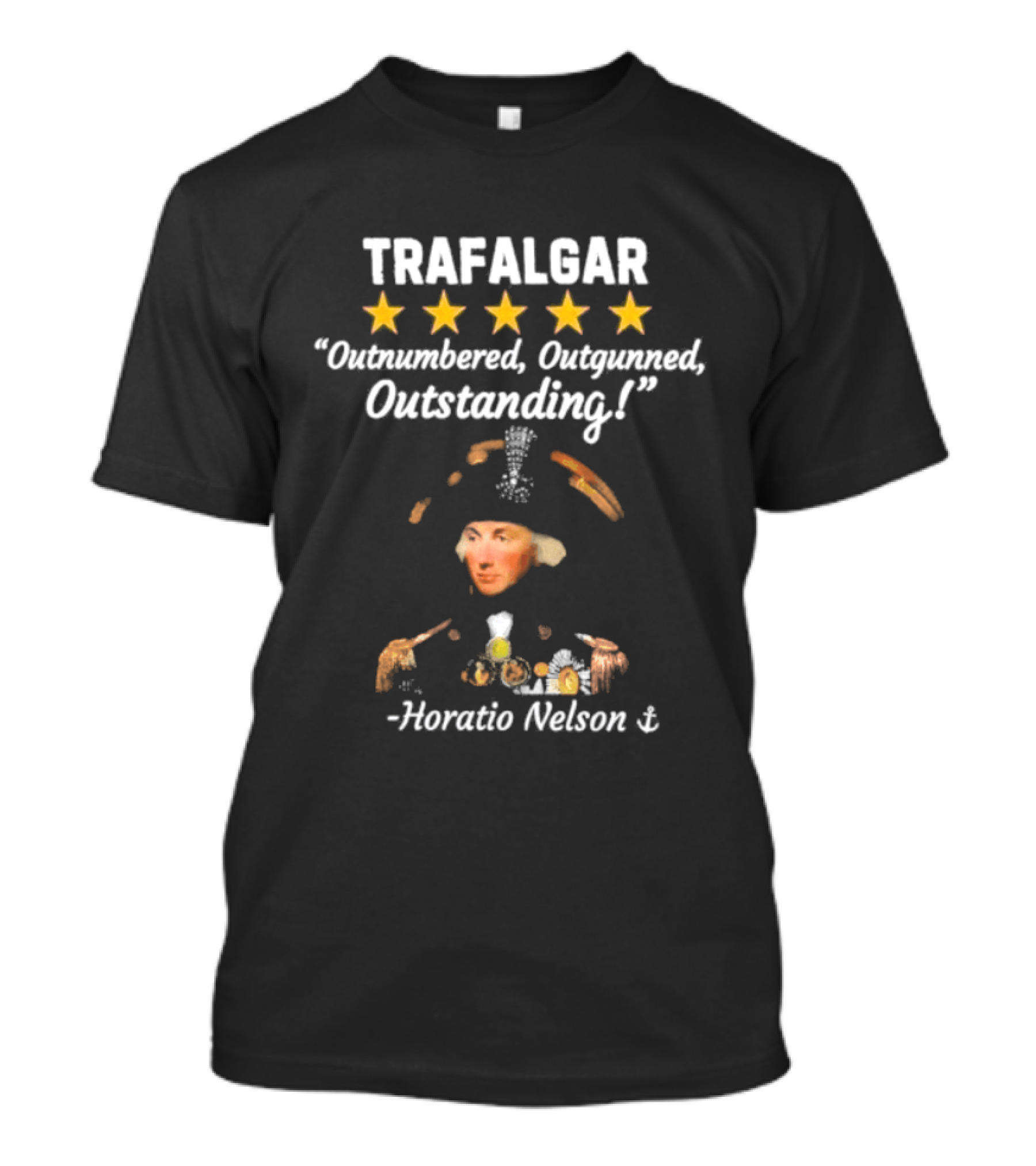 Trafalgar 5 Star Outnumbered Outgunned Outstanding Horatio Nelson T-Shirt