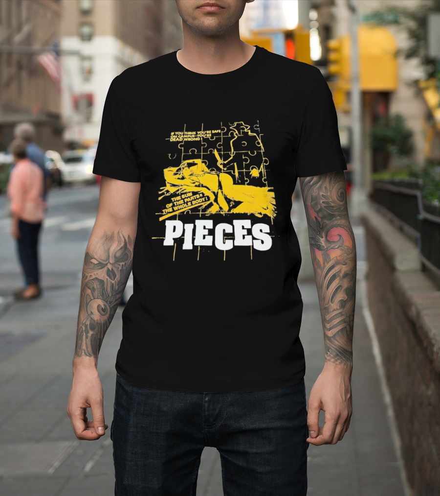 Pieces Horror Movie The Sum Of The Parts The Whole Body If You Think You're Safe On Campus You're Dead Wrong T-Shirt