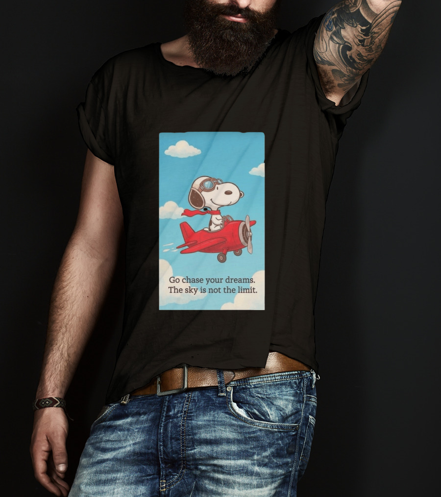 Snoopy Pilot Adventure Go Chase Your Dreams The Sky Is Not The Limit T-Shirt