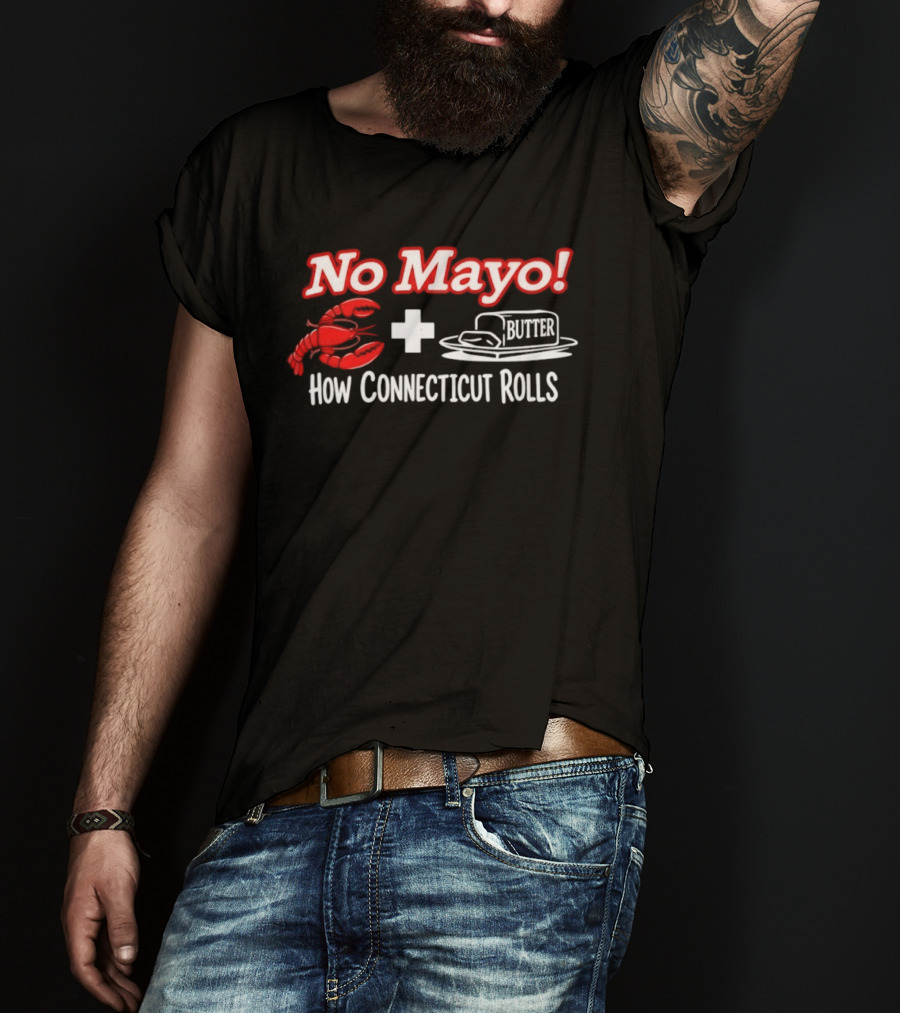 No Mayo Butter Lobster How Connecticut Rolls T-Shirt