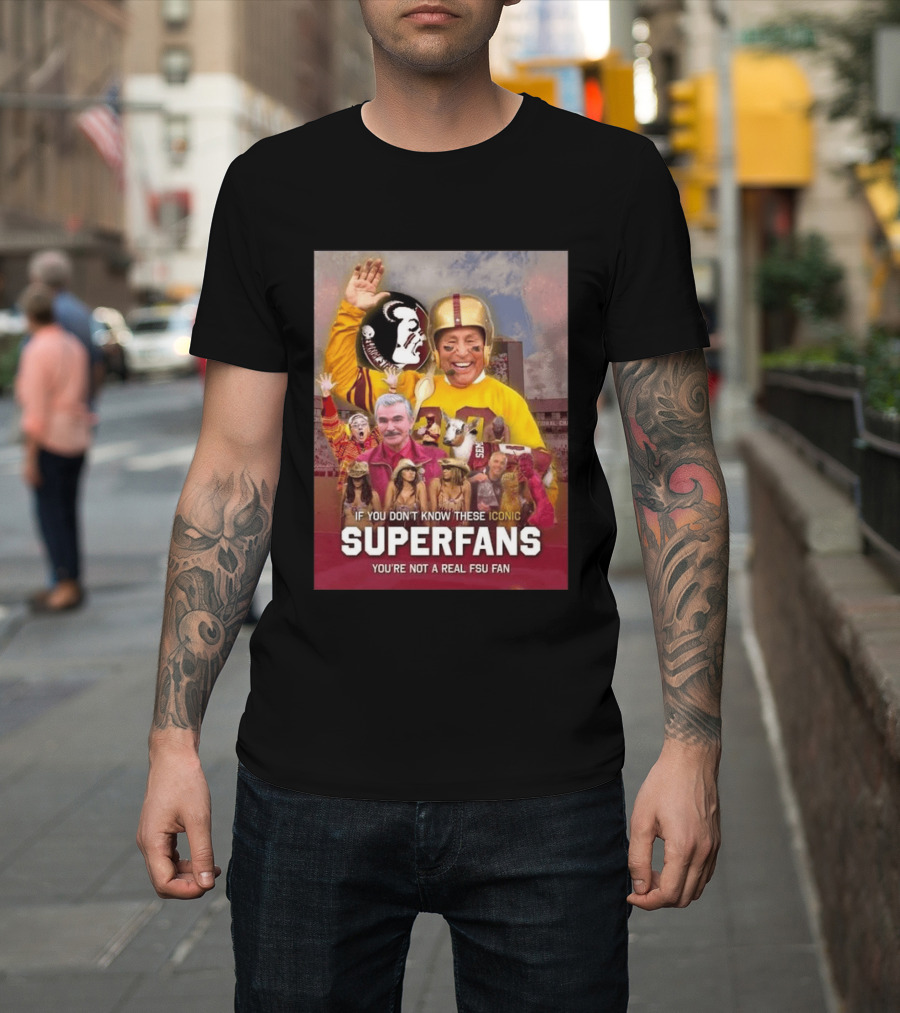 If You Don't Know These Iconic Superfans You're Not A Real FSU Fan T-Shirt