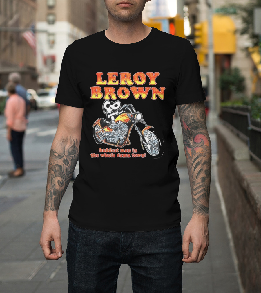 Leroy Brown Itsagreatdaytobeawarrior Store Junkyard Dog Baddest Man In The Whole Damn Town T-Shirt