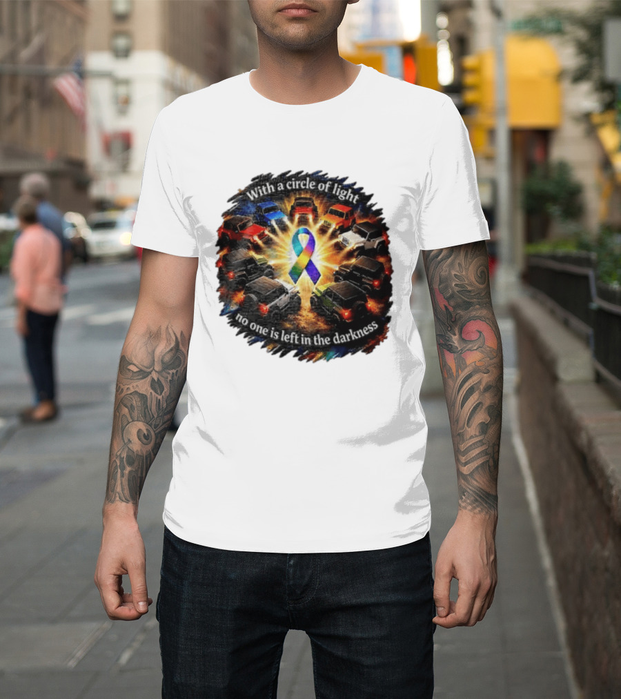 With A Circle Of Light No One Is Left In The Darkness Off Road Vehicles Rainbow Ribbon T-Shirt