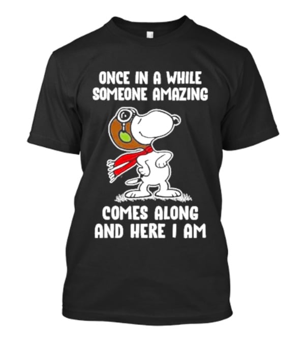 Snoopy Once In A While Someone Amazing Comes Along And Here I Am Peanuts Comic T-Shirt