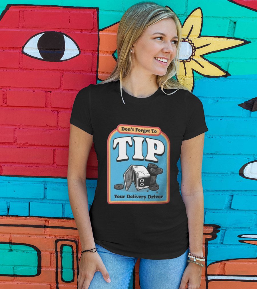 Don't Forget To TIP Your Delivery Driver Humorous Robot Reminder T-Shirt