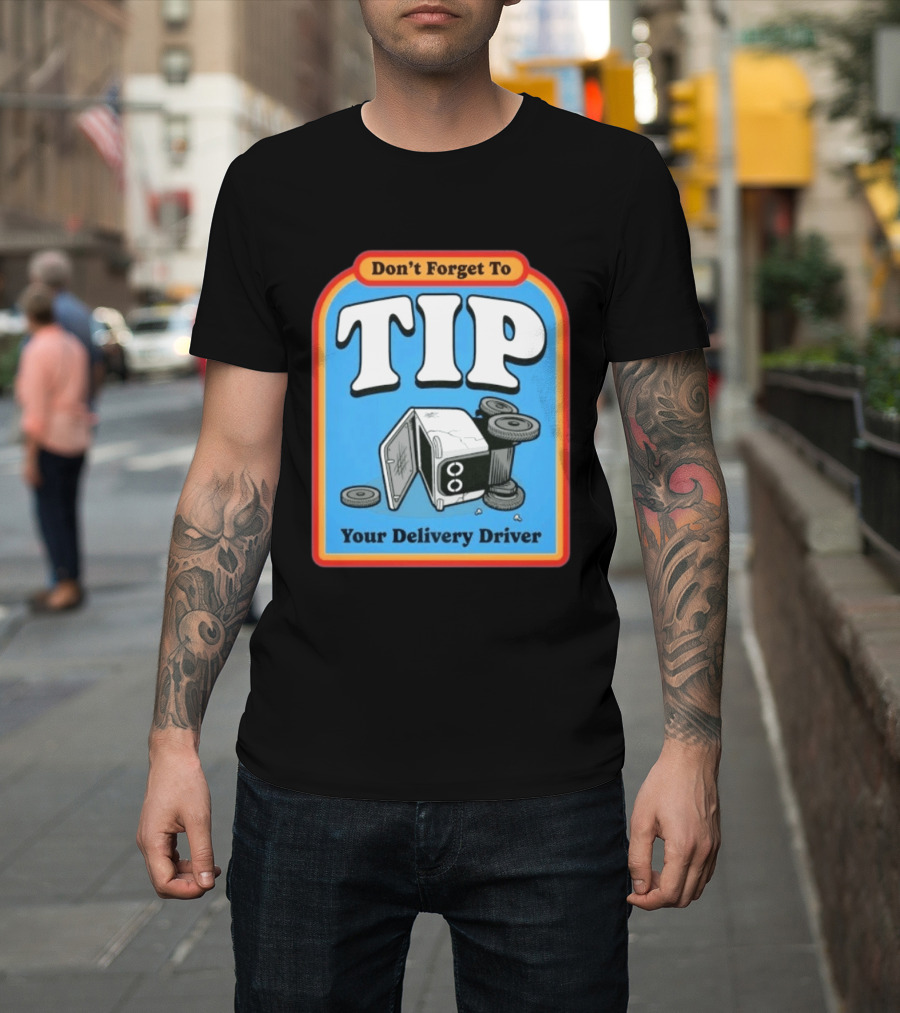 Don't Forget To Tip Your Delivery Driver Cartoon Flipped Truck T-Shirt