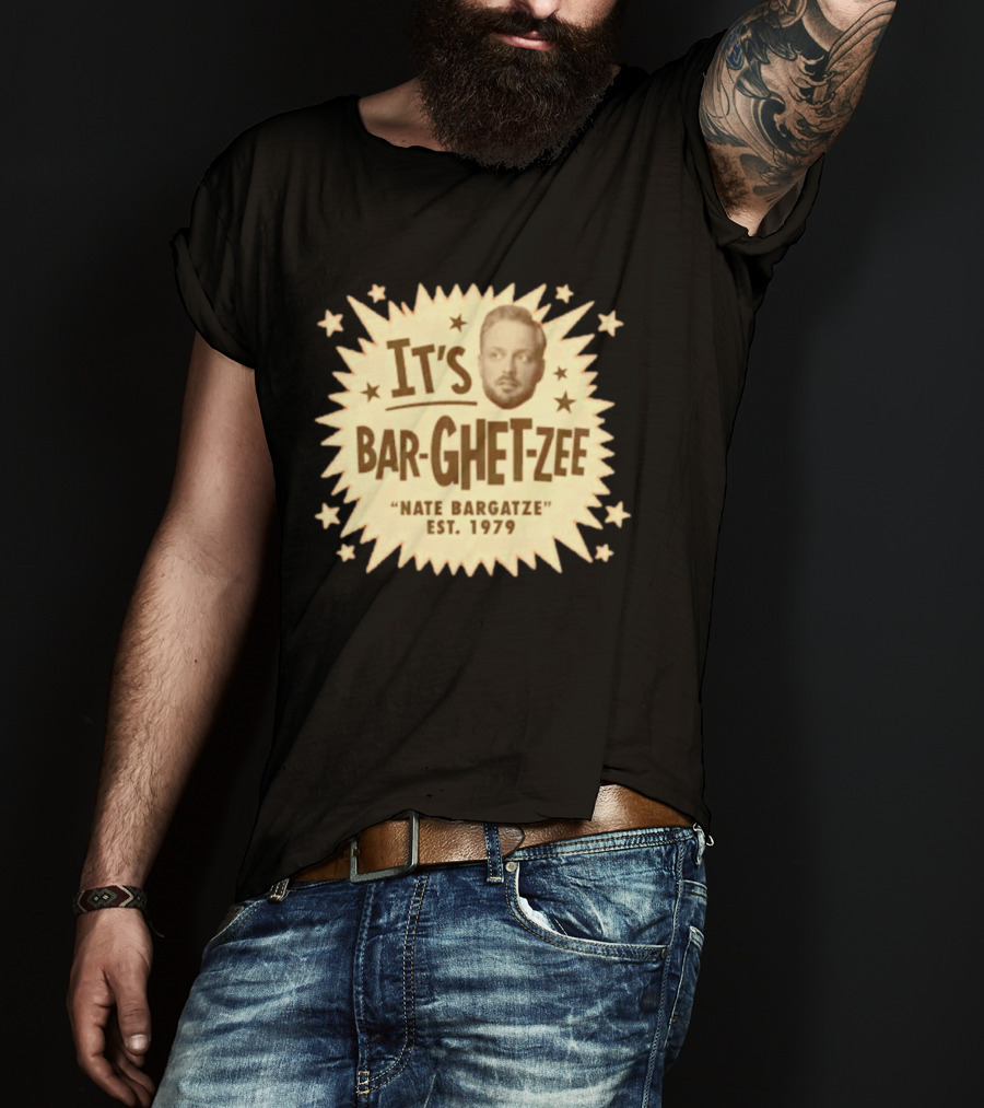 It's Bar Ghet Zee Nate Bargatze Est 1979 T-Shirt