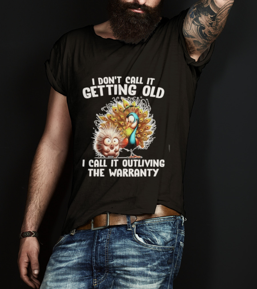 I Don't Call It Getting Old I Call It Outliving The Warranty Funny Animal Characters T-Shirt