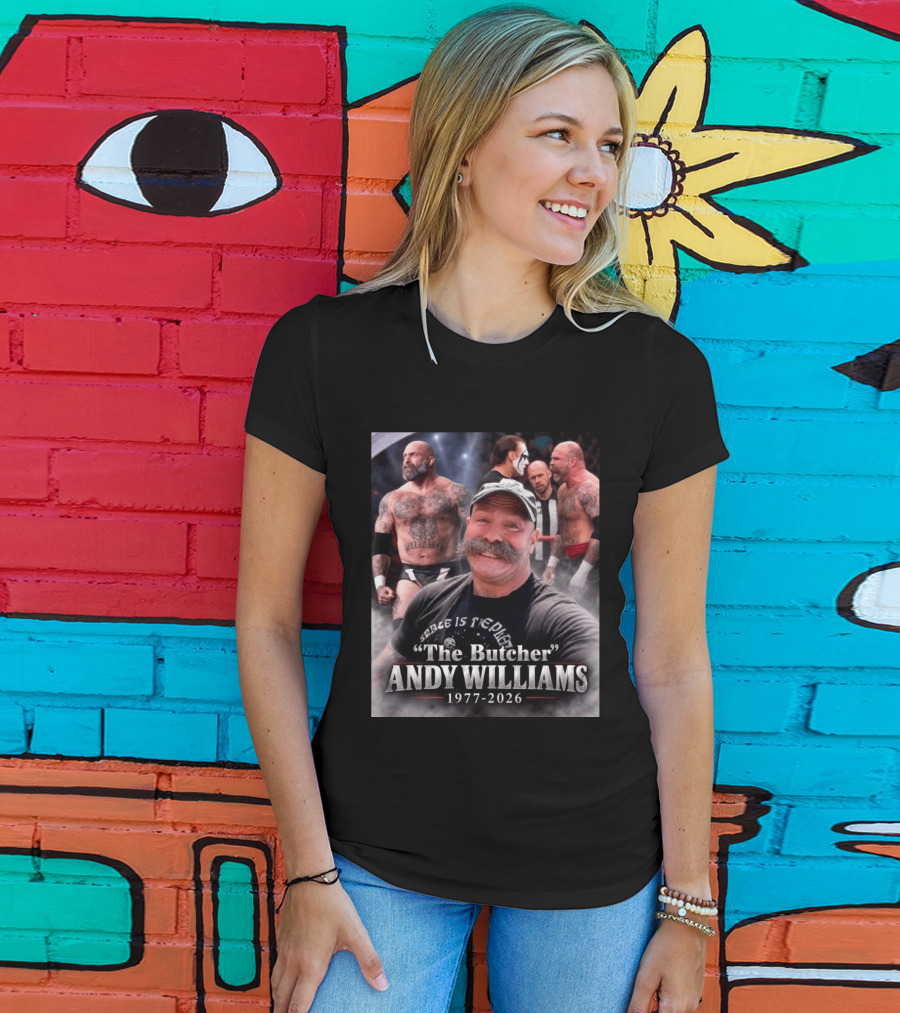 Rest In Peace Andy Williams AKA The Butcher 1977 2026 Wrestling Legend T-Shirt