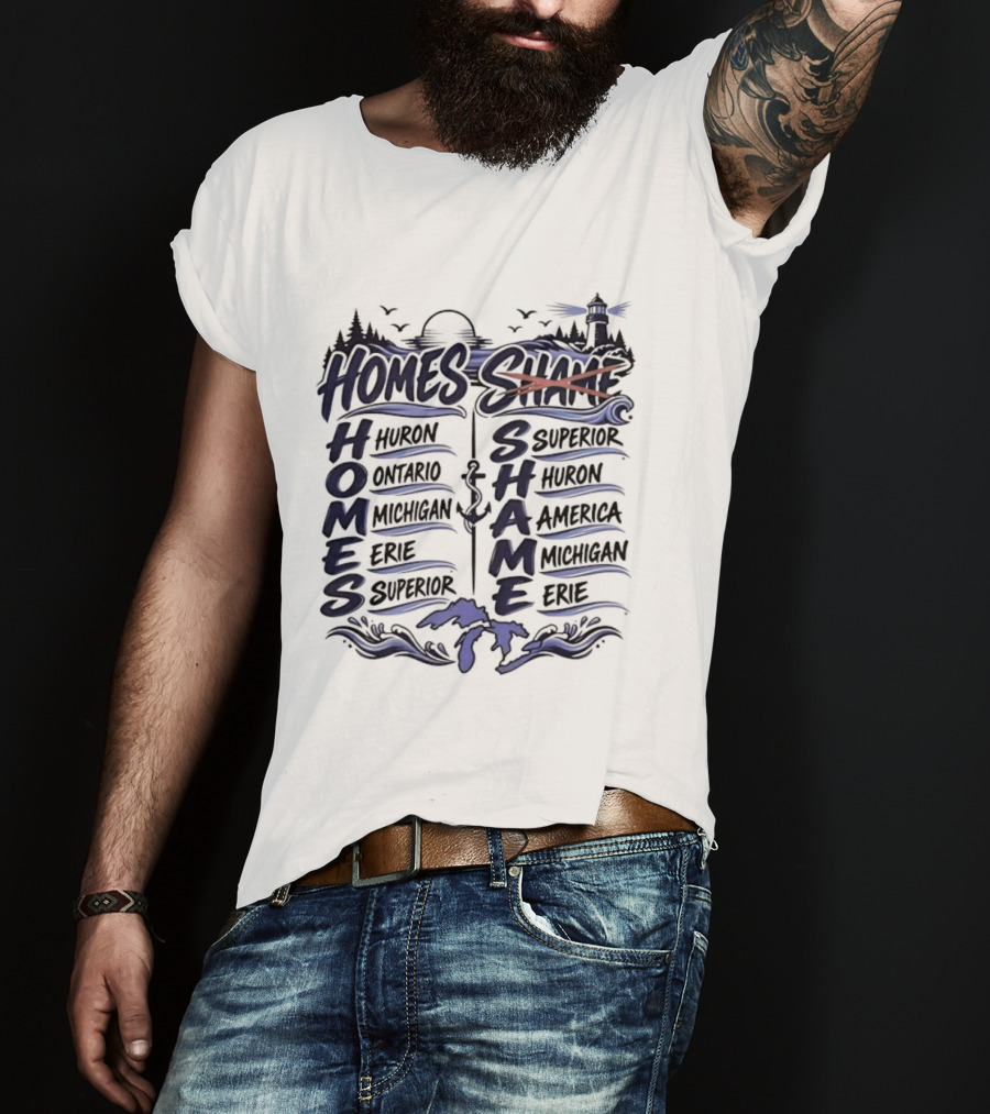 Homes Vs Shame Great Lakes Mnemonic Lake Superior Michigan Ontario Erie Huron T-Shirt