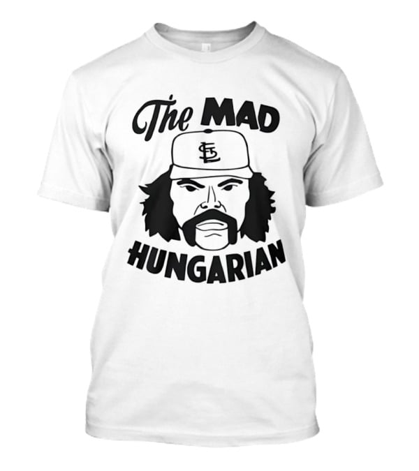 The Mad Hungarian St Louis Cardinals Al Hrabosky T-Shirt