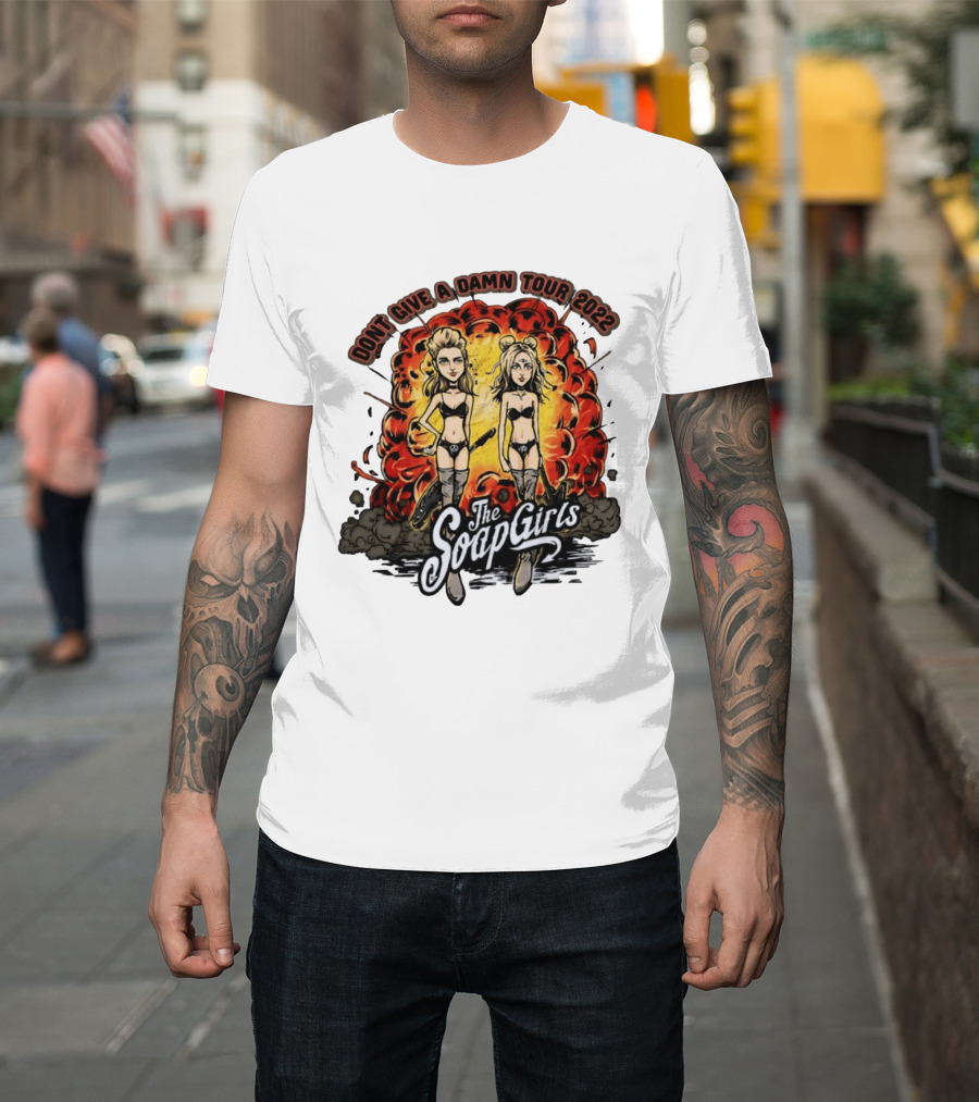 The SoapGirls Dont Give A Damn Tour 2022 Explosive T-Shirt