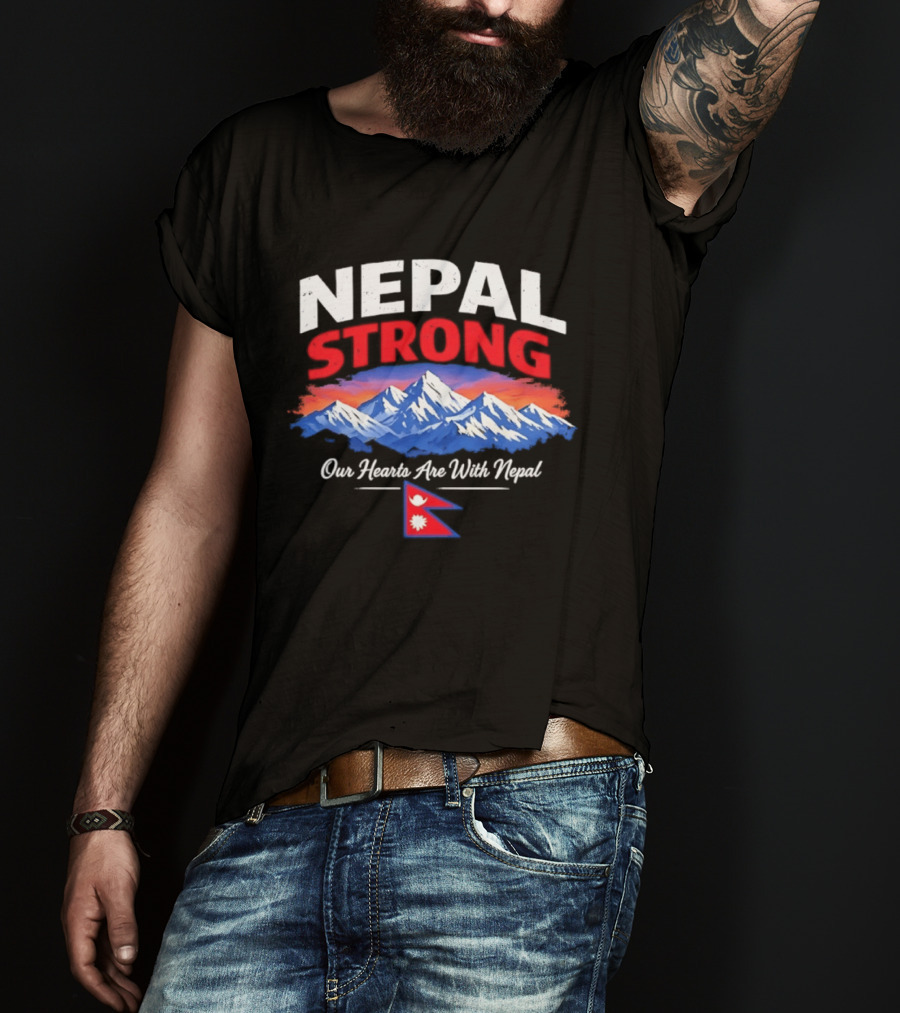 Nepal Strong Our Hearts Are With Nepal Himalayas Mountain And Flag T-Shirt